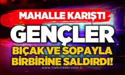 Mahalle karıştı: Gençler bıçak ve sopayla birbirine saldırdı