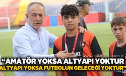 Kemal Demir: "Amatör yoksa altyapı yoktur, altyapı yoksa futbolun geleceği yoktur!"