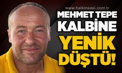 Mehmet Tepe kalbine yenik düştü!