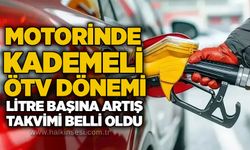 Motorinde kademeli ÖTV dönemi: Litre başına artış takvimi belli oldu