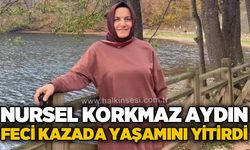 Nursel Korkmaz Aydın feci patpat kazasında yaşamını yitirdi
