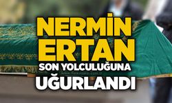 Nermin Ertan son yolculuğuna uğurlandı