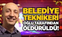 Belediye teknikeri oğlu tarafından öldürüldü!