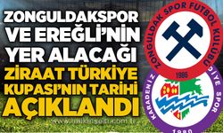 Zonguldakspor ve Ereğli’nin de yer alacağı Ziraat Türkiye Kupası'nın tarihi açıklandı…