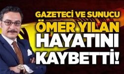 Gazeteci ve sunucu Ömer Yılan hayatını kaybetti!