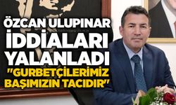 Özcan Ulupınar iddiaları yalanladı: "Gurbetçilerimiz başımızın tacıdır"