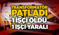 Transformatör patladı: 1 işçi öldü, 1 işçi yaralı