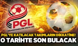 PGL’ye katılacak olan takımların dikkatine: O tarihte son bulacak!