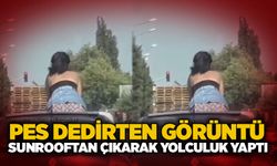 Pes dedirten görüntü: Sunrooftan çıkarak yolculuk yaptı