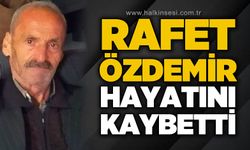 Rafet Özdemir hayatını kaybetti