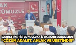 Saadet Partisi Zonguldak İl Başkanı Burak Erol: "Çözüm adalet, ahlak ve üretimdir"