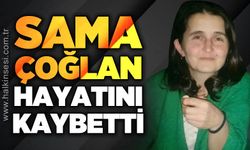 Sama Çoğlan hayatını kaybetti