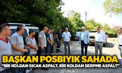 Başkan Posbıyık Sahada: "Bir Koldan Sıcak Asfalt, Bir Koldan Serpme Asfalt"