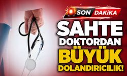 Sahte doktordan büyük dolandırıcılık!