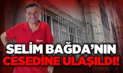 Selim Bağda'nın cansız bedenine ulaşıldı