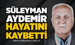 Süleyman Aydemir hayatını kaybetti
