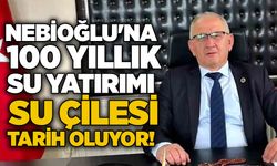 Nebioğlu'na 100 yıllık su yatırımı: Su çilesi tarih oluyor!