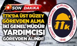 TTK’da üst düzey görevden alma: İki genel müdür yardımcısı görevden alındı!