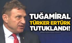 Tuğamiral Türker Ertürk tutuklandı!