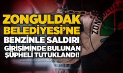 Zonguldak Belediyesi’ne benzinle saldırı girişiminde bulunan şüpheli tutuklandı!