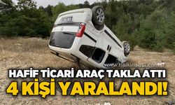 Hafif ticari araç takla attı: 4 yaralı