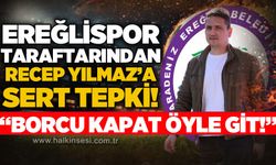 Ereğlispor taraftarından Recep Yılmaz'a sert tepki! "Borcu kapat, öyle git"