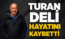 Turan Deli hayatını kaybetti