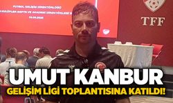 Umut Kanbur, Gelişim Ligi Toplantısına katıldı!
