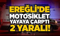 Ereğli’de motosiklet yayaya çarptı: 2 yaralı!