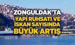 Zonguldak'ta yapı ruhsatı ve iskan sayısında büyük artış