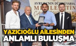 Yazıcıoğlu ailesinden anlamlı buluşma