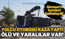 Giresun'a hareket halinde olan yolcu otobüsü kaza yaptı: Ölü ve yaralılar var!