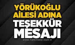 Yörükoğlu ailesi adına teşekkür mesajı