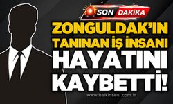 Zonguldak'ın tanınan ve sevilen iş insanı hayatını kaybetti!
