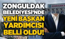 Zonguldak Belediyesi yeni başkan yardımcısı belli oldu!