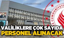 Valiliklere çok sayıda personel alınacak!