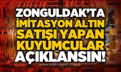 Zonguldak'ta imitasyon altın satan 2 kuyumcu açıklanmalıdır!
