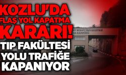 Kozlu'da flaş yol kapatma kararı! Tıp Fakültesi yolu trafiğe kapanıyor
