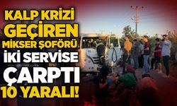 Kalp krizi geçiren mikser şoförü iki servise çarptı, 10 yaralı!