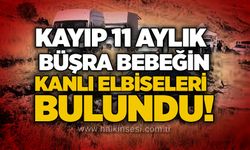 Kayıp 11 aylık Büşra bebeğin kanlı elbiseleri bulundu!