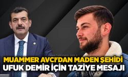 Muammer Avcı'dan Maden Şehidi Ufuk Demir için taziye mesajı