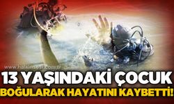 Gölete giren 13 yaşındaki çocuk hayatını kaybetti
