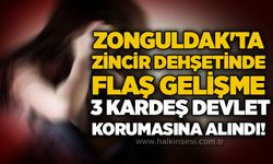 Zonguldak'ta zincir dehşetinde flaş gelişme: 3 kardeş devlet korumasına alındı!