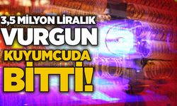 3,5 milyon liralık vurgun kuyumcuda bitti!