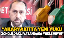Burak Erol: “Akaryakıtta yeni yükü Zonguldaklı vatandaşın sırtına yüklemeyin”