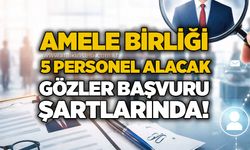 Amele Birliği 5 personel alacak: Gözler başvuru şartlarında!