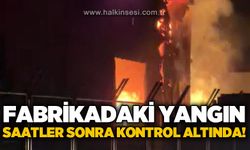 Geri dönüşüm fabrikasında yangın: Alevler 5 saatte kontrol altına alındı