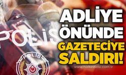 Adliye önünde gazeteciye saldırı!