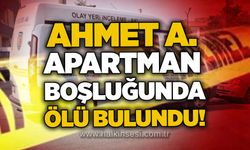 Ahmet A. apartman boşluğunda ölü bulundu!