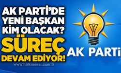 AK Parti'de yeni Merkez İlçe Başkanı kim olacak? Süreç devam ediyor!